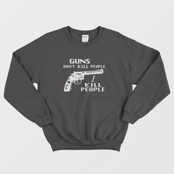 Other - Guns Dont Kill People I Kill People Sweatshirt